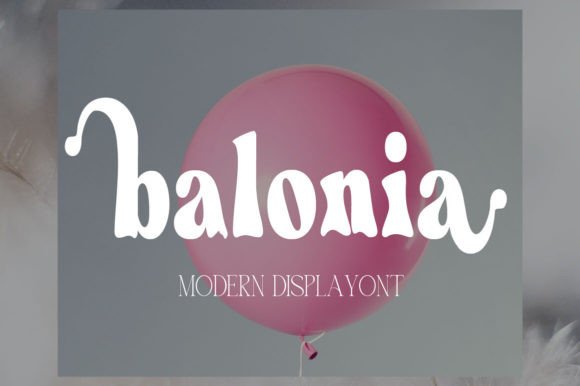 Balonia: A Display Font for Unforgettable Visuals