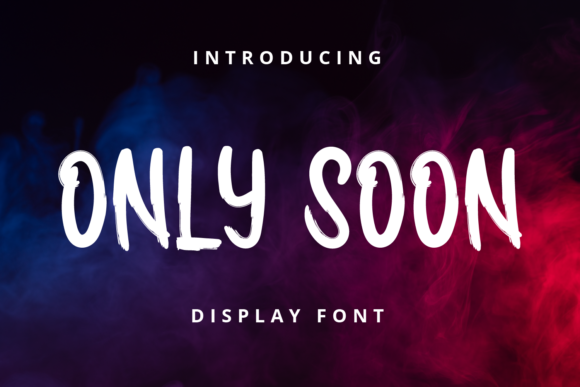 Only Soon: A Paintbrush Display Font for Joyful Designs